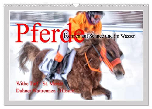 Pferde-Rennen auf Schnee und im Wasser (Wandkalender 2024 DIN A3 quer), CALVENDO Monatskalender von CALVENDO