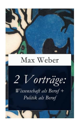 2 Vorträge: Wissenschaft als Beruf + Politik als Beruf