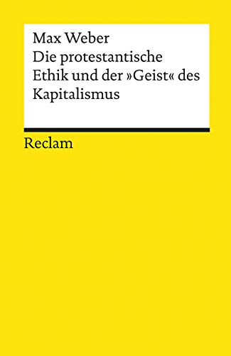Die protestantische Ethik und der »Geist« des Kapitalismus. Studienausgabe: Weber, Max – Lektüre zu soziologischen Theorien (Reclams Universal-Bibliothek) von Reclam Philipp Jun.