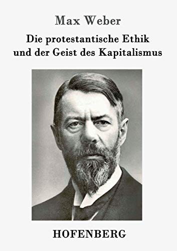 Die protestantische Ethik und der Geist des Kapitalismus von Hofenberg
