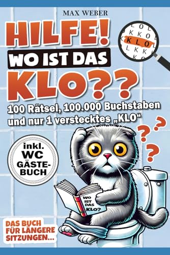 Hilfe wo ist das KLO?: Ein geniales Klo Rätsel Buch für längere Sitzungen - Das perfekte Geschenk zum Einzug inkl. lustigem Klo Gästebuch Hilfe wo ist das KLO?: Ein geniales Klo Rätsel Buch für längere Sitzungen - Das perfekte Geschenk zum Einzug inkl. lustigem Klo Gästebuch