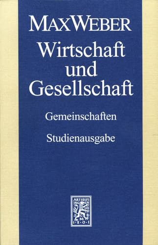 Max Weber Gesamtausgabe. Studienausgabe / Max Weber Studienausgabe: Band I/22,1: Wirtschaft und Gesellschaft. Gemeinschaften Max Weber Gesamtausgabe. Studienausgabe / Max Weber Studienausgabe: Band I/22,1: Wirtschaft und Gesellschaft. Gemeinschaften