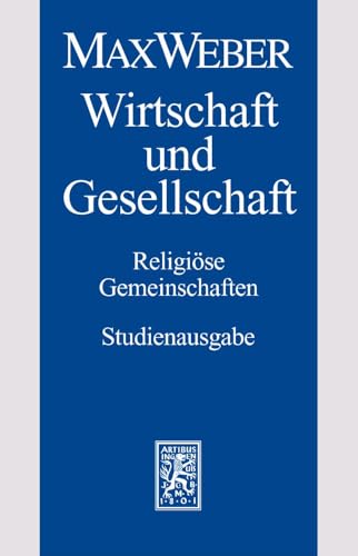 Max Weber-Studienausgabe: Band I/22,2: Wirtschaft und Gesellschaft. Religiöse Gemeinschaften Max Weber-Studienausgabe: Band I/22,2: Wirtschaft und Gesellschaft. Religiöse Gemeinschaften