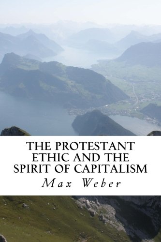 The Protestant Ethic and the Spirit of Capitalism The Protestant Ethic and the Spirit of Capitalism von CreateSpace Independent Publishing Platform