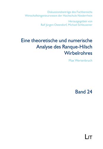 Eine theoretische und numerische Analyse des Ranque-Hilsch Wirbelrohres von LIT Verlag