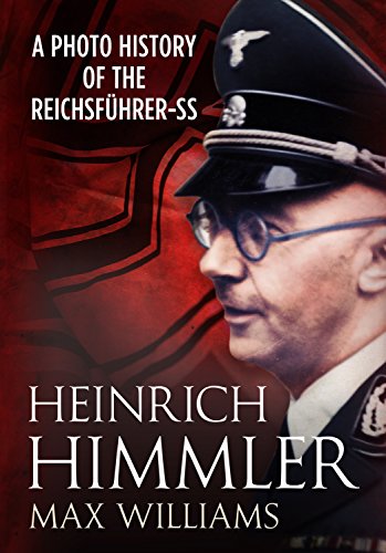 Heinrich Himmler: A Photo History of the Reichsfuhrer-SS von Fonthill Media