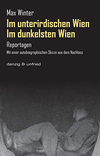 Im dunkelsten Wien / Im unterirdischen Wien: Reportagen. Mit einer autobiographischen Skizze aus dem Nachlass (CityLights)