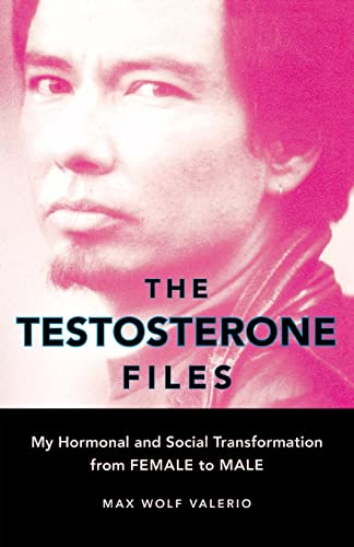 The Testosterone Files: My Hormonal and Social Transformation from Female to Male von Seal Press (CA)