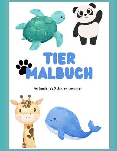 Tier Malbuch: Für Kinder ab 2 Jahren geeignet von Independently published