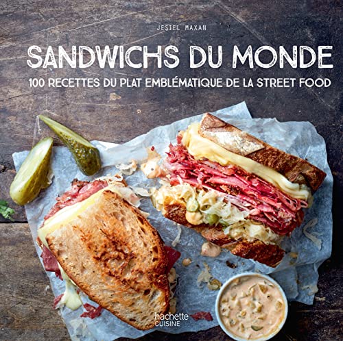 Sandwichs du monde: 100 recettes du plat emblématique de la street food von HACHETTE PRAT