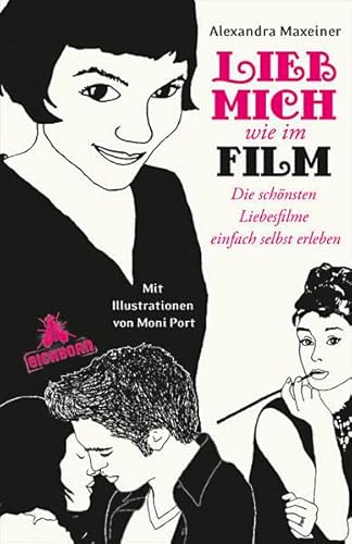 Lieb mich wie im Film: Die schönsten Liebesfilme einfach selbst erleben