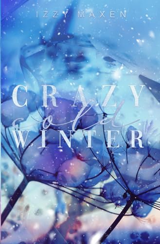 Crazy Cold Winter (Crazy Love, Band 2) von Izzy Maxen
