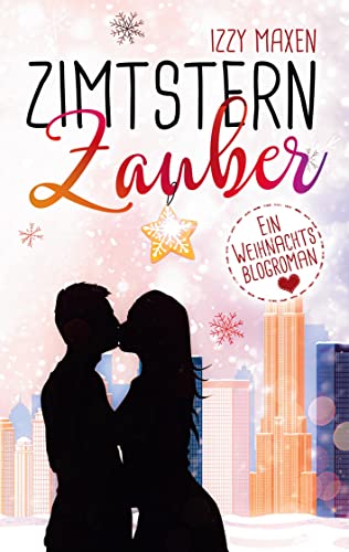 Zimtsternzauber: Ein Weihnachtsblogroman