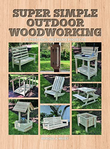 Super Simple Outdoor Woodworking: 15 Practical Weekend Projects von Guild of Master Craftsman Publications Ltd