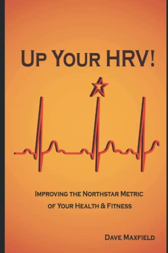 Up Your HRV!: Improving the Northstar Metric of Your Health & Fitness