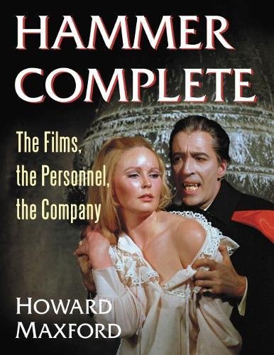 Hammer Complete: The Films, the Personnel, the Company von McFarland