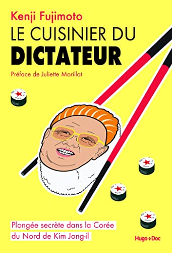 Le cuisinier du dictateur: Plongée secrète dans la Corée du Nord de Kim Jong II