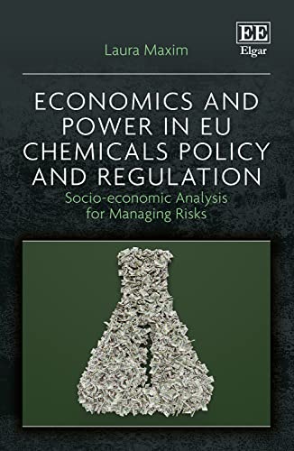 Economics and Power in EU Chemicals Policy and Regulation: Socio-economic Analysis for Managing Risks