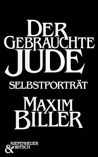 Der gebrauchte Jude: Ein Selbstportrait von Kiepenheuer & Witsch GmbH