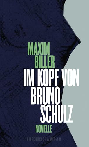 Im Kopf von Bruno Schulz: Eine Erzählung von Kiepenheuer & Witsch GmbH
