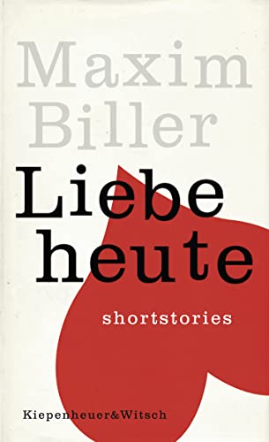 Liebe heute: Shortstories von Kiepenheuer&Witsch