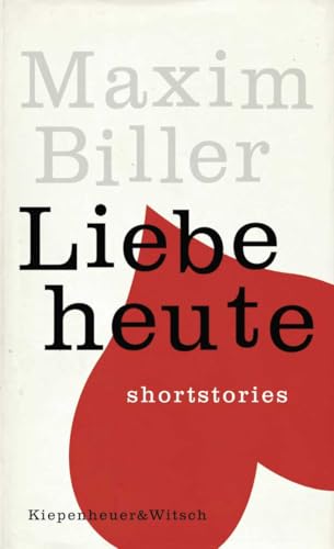 Liebe heute: Shortstories von Kiepenheuer&Witsch