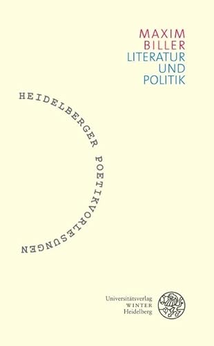 Literatur und Politik (Heidelberger Poetikvorlesungen / Herausgegeben von Friederike Reents, Band 3)