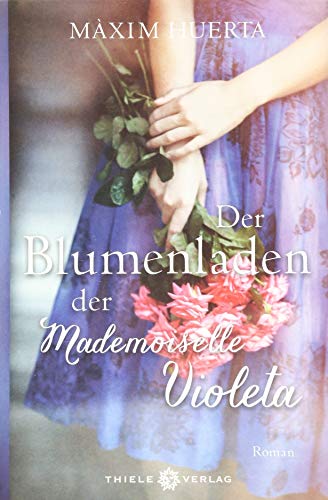 Der Blumenladen der Mademoiselle Violeta: Roman