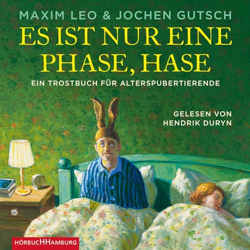 Es ist nur eine Phase, Hase: Ein Trostbuch für Alterspubertierende: 3 CDs