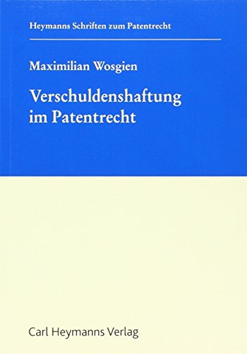 Verschuldenshaftung im Patentrecht (Heymanns Schriften zum Patentrecht)