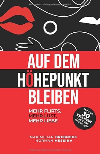 Auf dem Höhepunkt bleiben: Mehr Flirts, Mehr Lust, Mehr Liebe von Independently published
