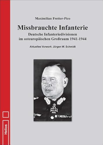 Missbrauchte Infanterie: Deutsche Infanteriedivisionen im osteuropäischen Großraum 1941 bis 1944. Erlebnisskizzen, Erfahrungen und Erkenntnisse