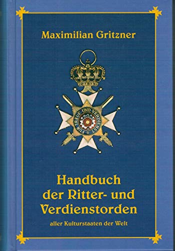 Handbuch der Ritter- und Verdienstorden aller Kulturstaaten der Welt