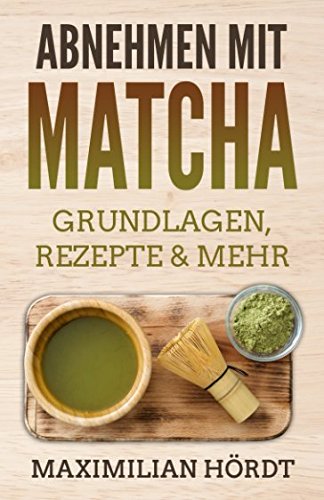 Abnehmen mit Matcha: Grundlagen, Rezepte & mehr von Independently published