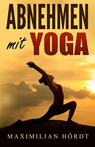 Abnehmen mit Yoga (Achtsamkeit für Anfänger, Band 2)
