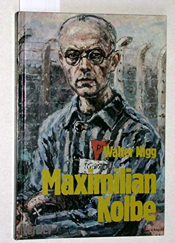 Maximilian Kolbe. Der Märtyrer von Auschwitz von Herder Verlag GmbH