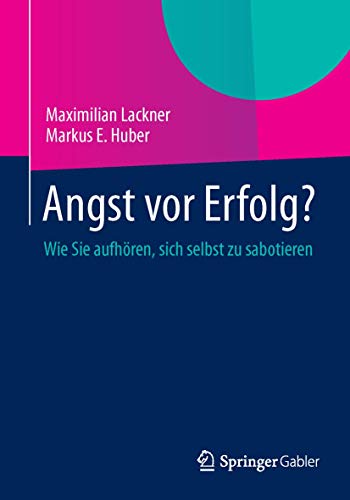 Angst vor Erfolg?: Wie Sie aufhören, sich selbst zu sabotieren von Springer