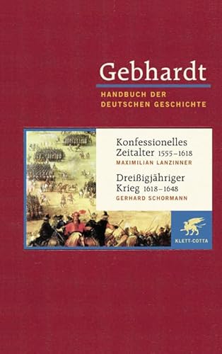 Gebhardt Handbuch der deutschen Geschichte in 24 Bänden. Bd.10: Konfessionelles Zeitalter (1555-1618). Dreißigjähriger Krieg (1618-1648)