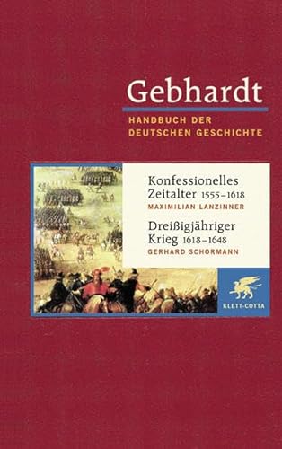 Gebhardt Handbuch der deutschen Geschichte in 24 Bänden. Bd.10: Konfessionelles Zeitalter (1555-1618). Dreißigjähriger Krieg (1618-1648)