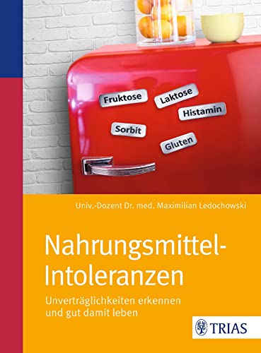 Nahrungsmittel-Intoleranzen: Unverträglichkeiten erkennen und gut damit leben Nahrungsmittel-Intoleranzen: Unverträglichkeiten erkennen und gut damit leben