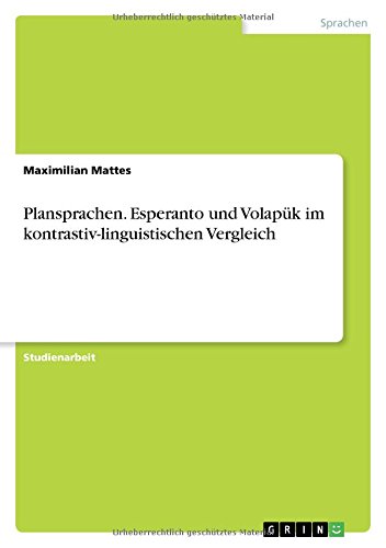 Plansprachen. Esperanto und Volapük im kontrastiv-linguistischen Vergleich von Books on Demand