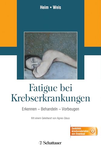 Fatigue bei Krebserkrankungen: Erkennen – Behandeln – Vorbeugen - mit Arbeitsmaterialien zum Download von Schattauer GmbH