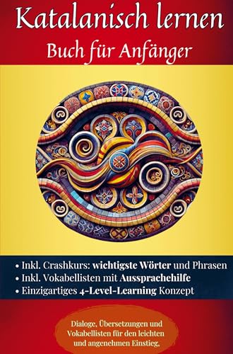 Katalanisch lernen: Buch für Anfänger: Dialoge, Übersetzungen und Vokabellisten für den leichten und angenehmen Einstieg. Katalanisch lernen: Buch für Anfänger: Dialoge, Übersetzungen und Vokabellisten für den leichten und angenehmen Einstieg. von Bookmundo