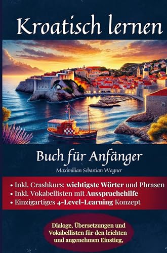 Kroatisch lernen: Buch für Anfänger: Dialoge, Übersetzungen und Vokabellisten für den leichten und angenehmen Einstieg. von Bookmundo