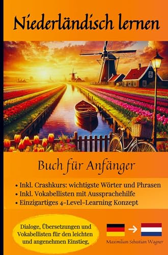 Niederländisch lernen: Buch für Anfänger: Dialoge, Übersetzungen und Vokabellisten für den leichten und angenehmen Einstieg. Niederländisch lernen: Buch für Anfänger: Dialoge, Übersetzungen und Vokabellisten für den leichten und angenehmen Einstieg. von Bookmundo