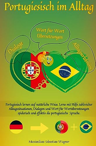 Portugiesisch im Alltag: Portugiesisch lernen auf natürliche Weise. Lerne mit Hilfe zahlreicher Alltagssituationen, Dialogen und einer Wort für Wortübersetzung von Bookmundo