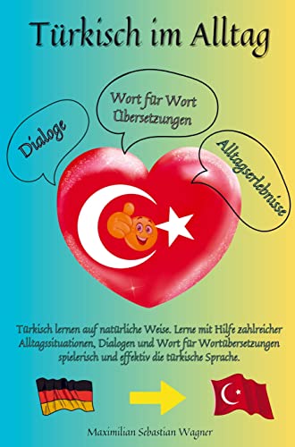 Türkisch im Alltag: Türkisch lernen auf natürliche Weise. Lerne mit Hilfe zahlreicher Alltagssituationen, Dialogen und einer Wort für Wortübersetzung spielerisch ... von Bookmundo Direct