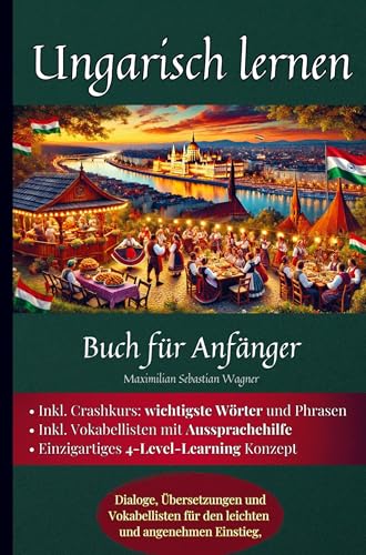 Ungarisch lernen: Buch für Anfänger: Dialoge, Übersetzungen und Vokabellisten für den leichten und angenehmen Einstieg Ungarisch lernen: Buch für Anfänger: Dialoge, Übersetzungen und Vokabellisten für den leichten und angenehmen Einstieg von Bookmundo