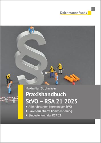 Praxishandbuch StVO - RSA 21 Ausgabe 2025: Erläuterung der für die Anwendung der RSA notwendigen Paragraphen zur StVO von Deichmann + Fuchs Verlag
