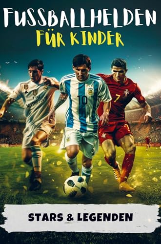 Fußballhelden für Kinder | Erfolgsgeschichten von Fußballstars & Legenden (Ronaldo, Messi, Mbappé & Co.): Perfektes Geschenk für Jungs von Horizon Books
